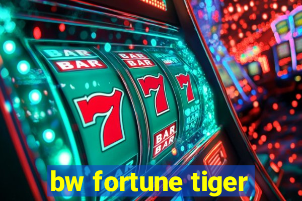 bw fortune tiger