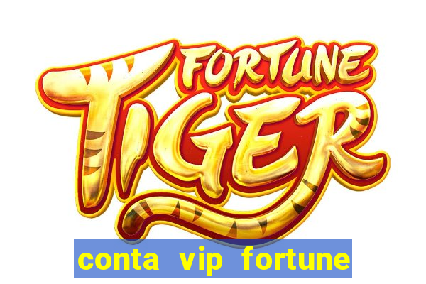 conta vip fortune tiger grátis