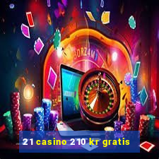 21 casino 210 kr gratis