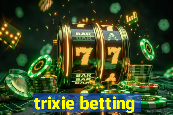 trixie betting