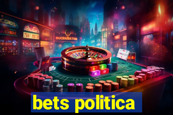 bets politica