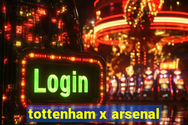 tottenham x arsenal