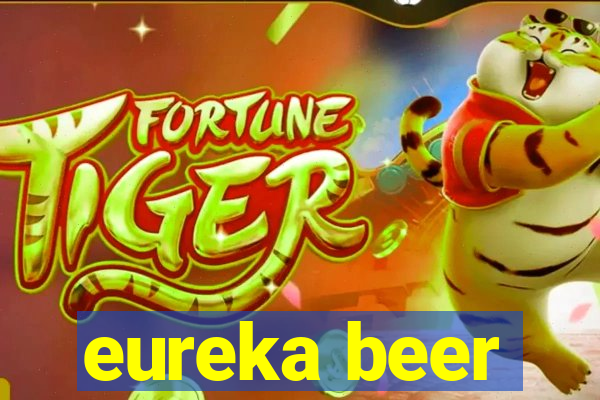 eureka beer