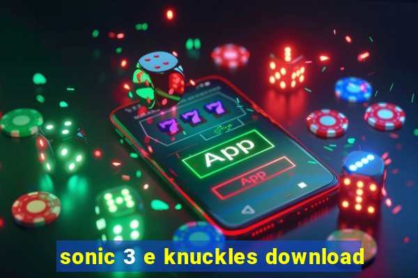 sonic 3 e knuckles download