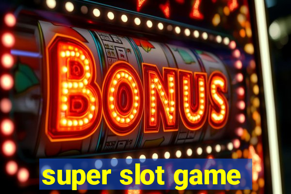 super slot game