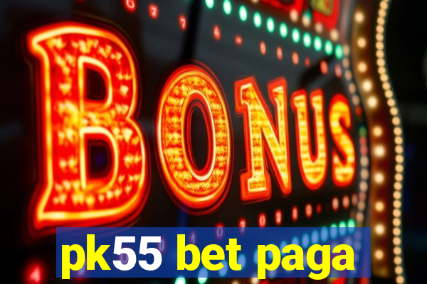 pk55 bet paga