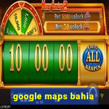 google maps bahia