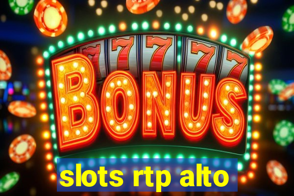 slots rtp alto