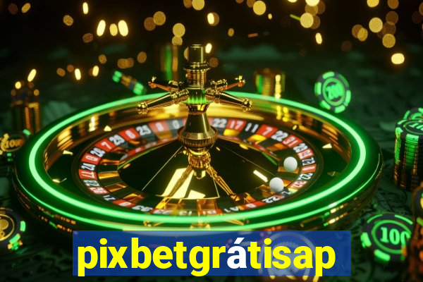 pixbetgrátisapp