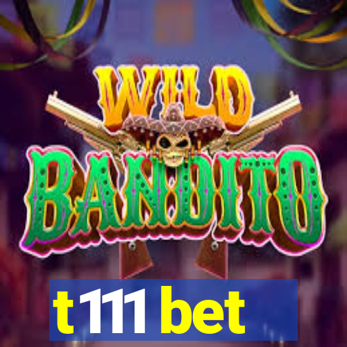 t111 bet