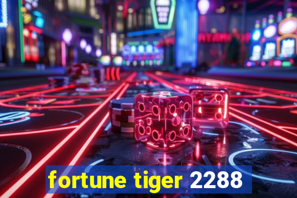 fortune tiger 2288