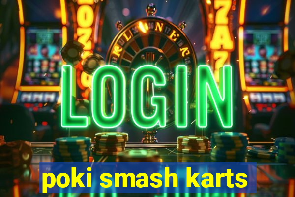 poki smash karts