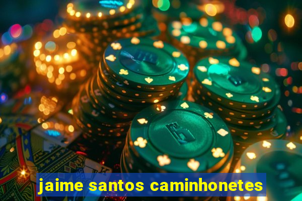 jaime santos caminhonetes