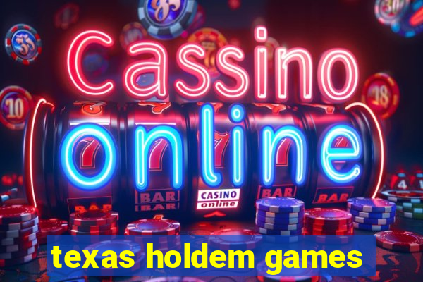 texas holdem games