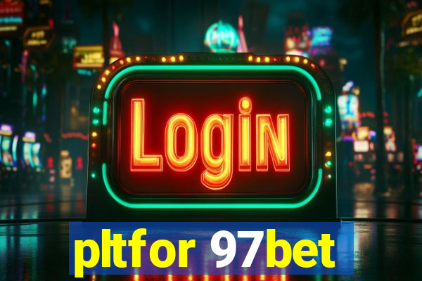 pltfor 97bet