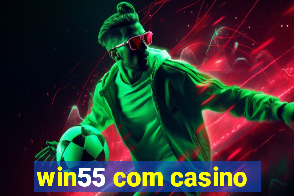 win55 com casino