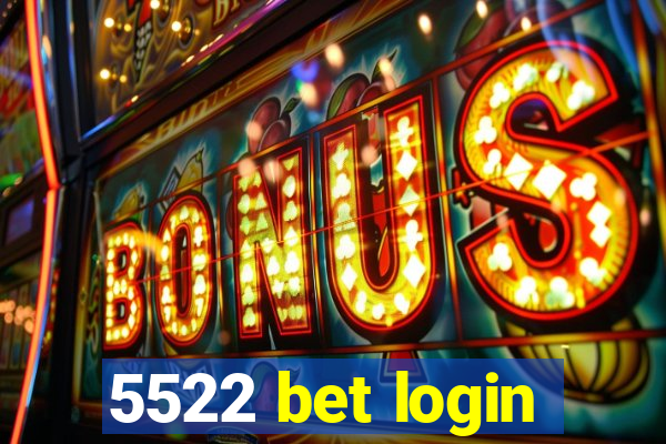 5522 bet login