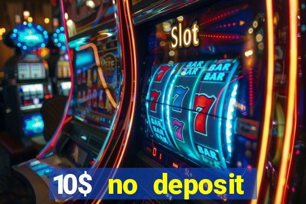 10$ no deposit casino bonus