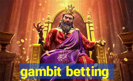 gambit betting