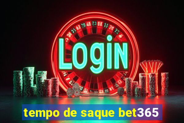 tempo de saque bet365