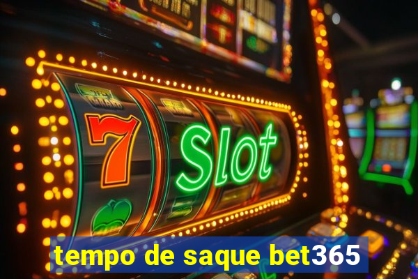 tempo de saque bet365