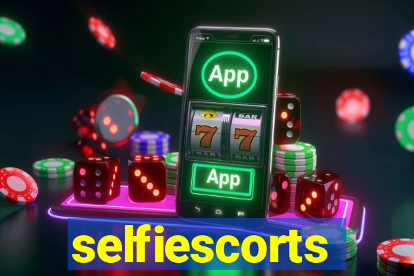 selfiescorts