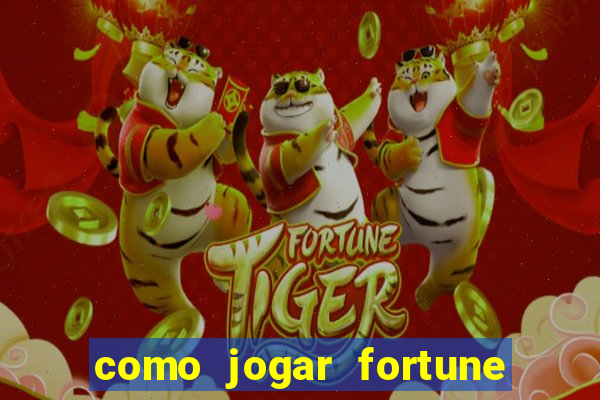 como jogar fortune tiger demo