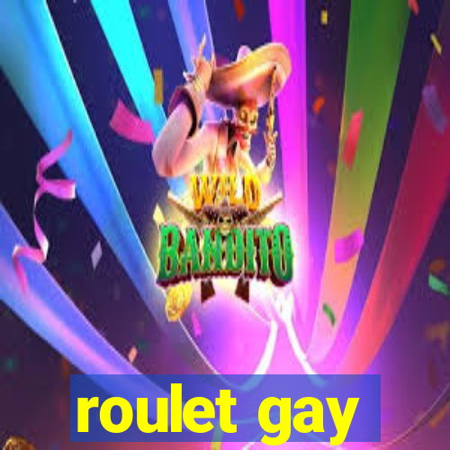 roulet gay