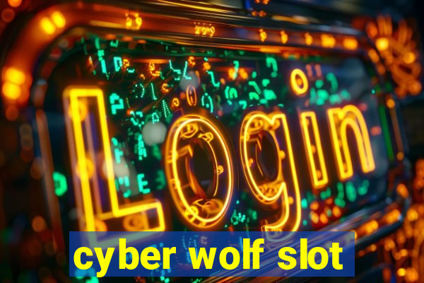 cyber wolf slot