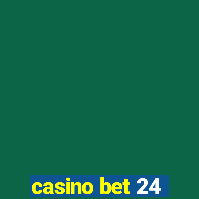 casino bet 24