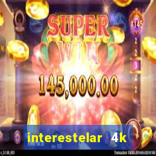 interestelar 4k dublado download