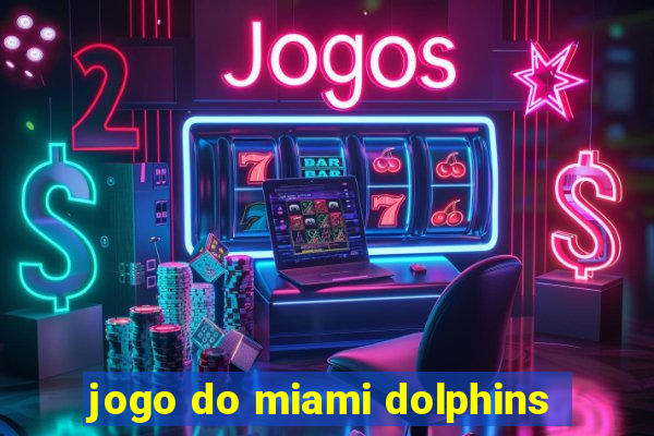 jogo do miami dolphins