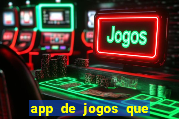 app de jogos que pagam de verdade