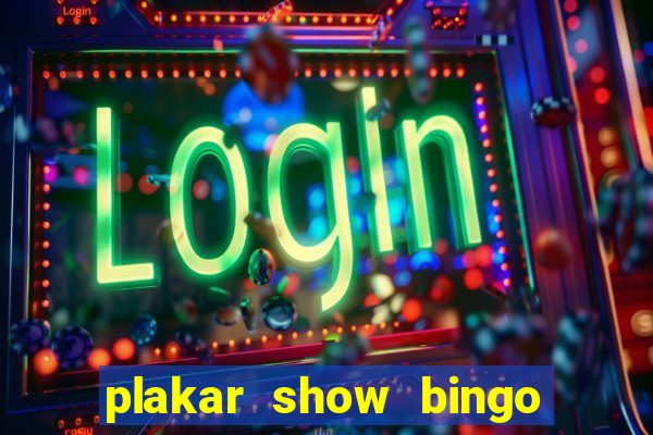 plakar show bingo ao vivo