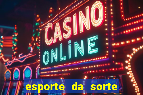 esporte da sorte apostas online