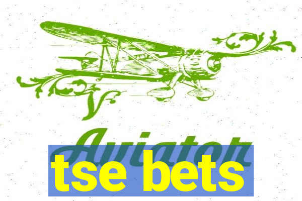 tse bets