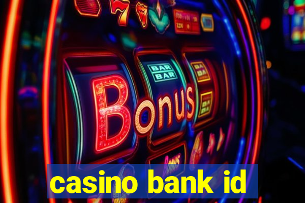 casino bank id