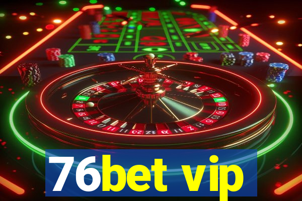 76bet vip