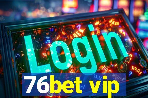 76bet vip