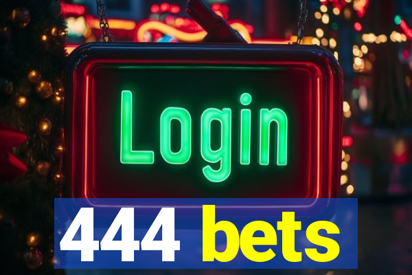 444 bets