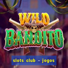 slots club - jogos de cassino