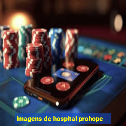 imagens de hospital prohope