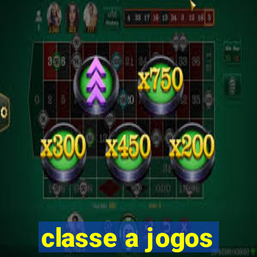 classe a jogos