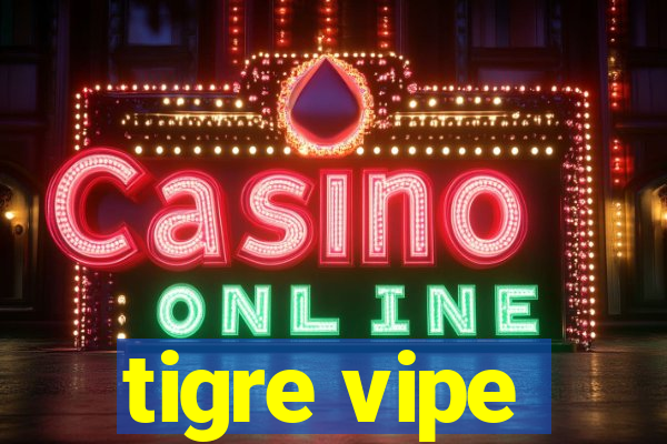 tigre vipe