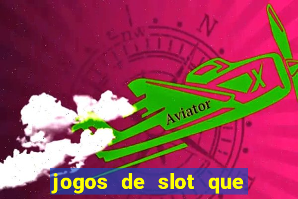 jogos de slot que nao precisa depositar dinheiro