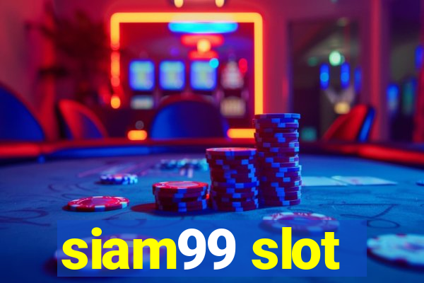 siam99 slot