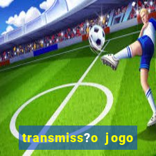 transmiss?o jogo champions league