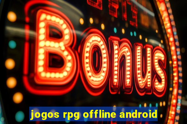 jogos rpg offline android