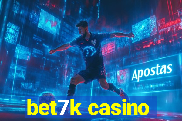 bet7k casino