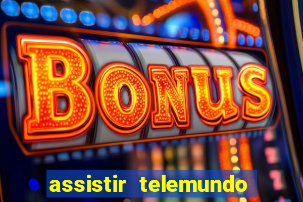 assistir telemundo no brasil